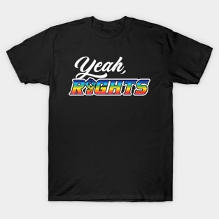 Yeah Rights T-Shirt